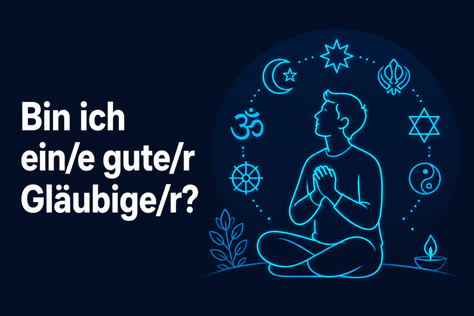 Bin ich ein/e gute/r Gläubige/r?