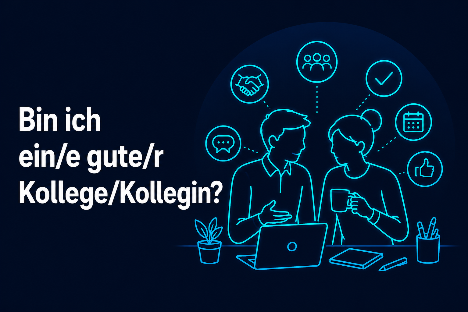 Bin ich ein/e gute/r Kollege/Kollegin?