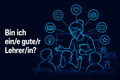 Bin ich ein/e gute/r Lehrer/in?