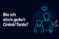 Bin ich ein/e gute/r Onkel/Tante?