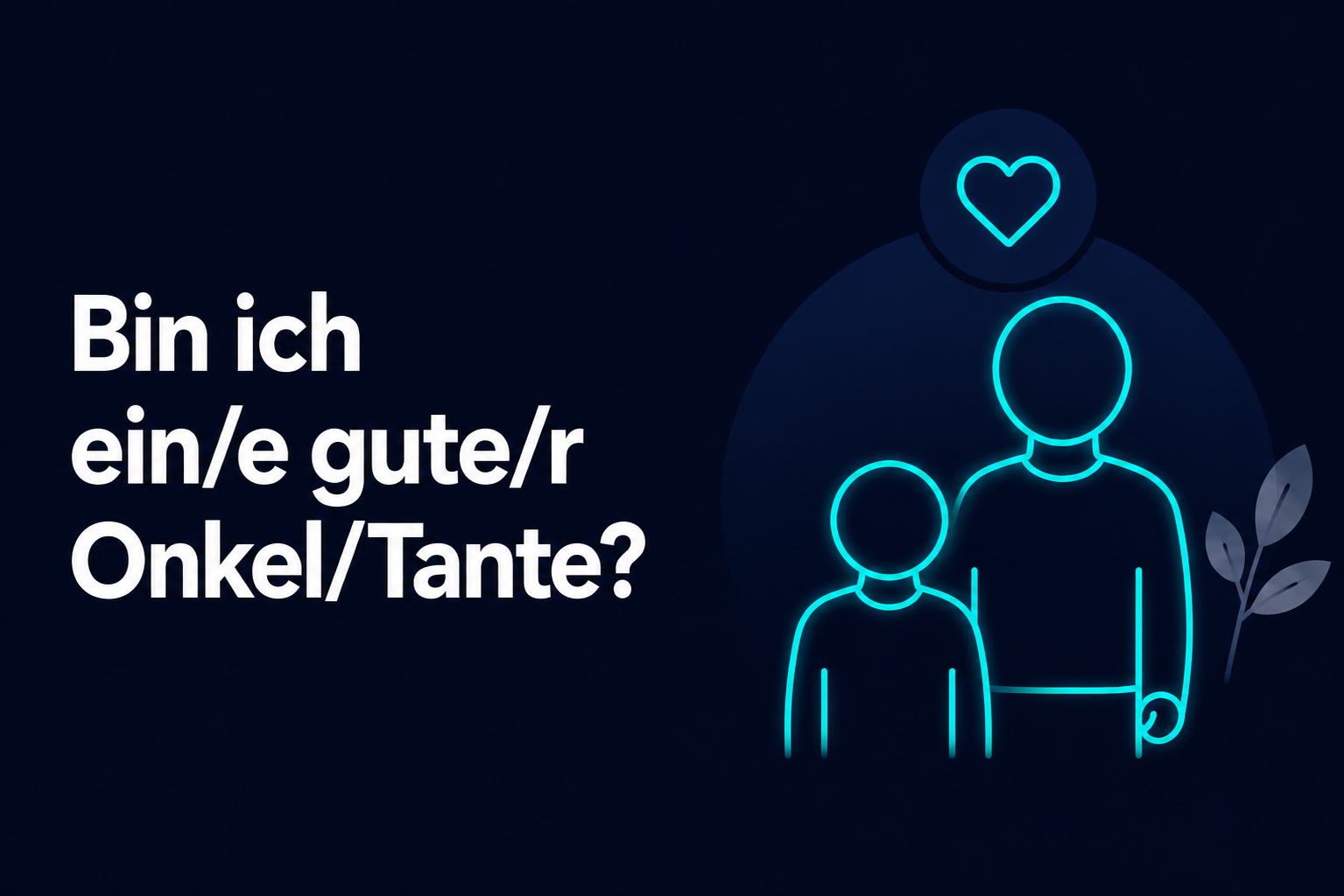 Bin ich ein/e gute/r Onkel/Tante?