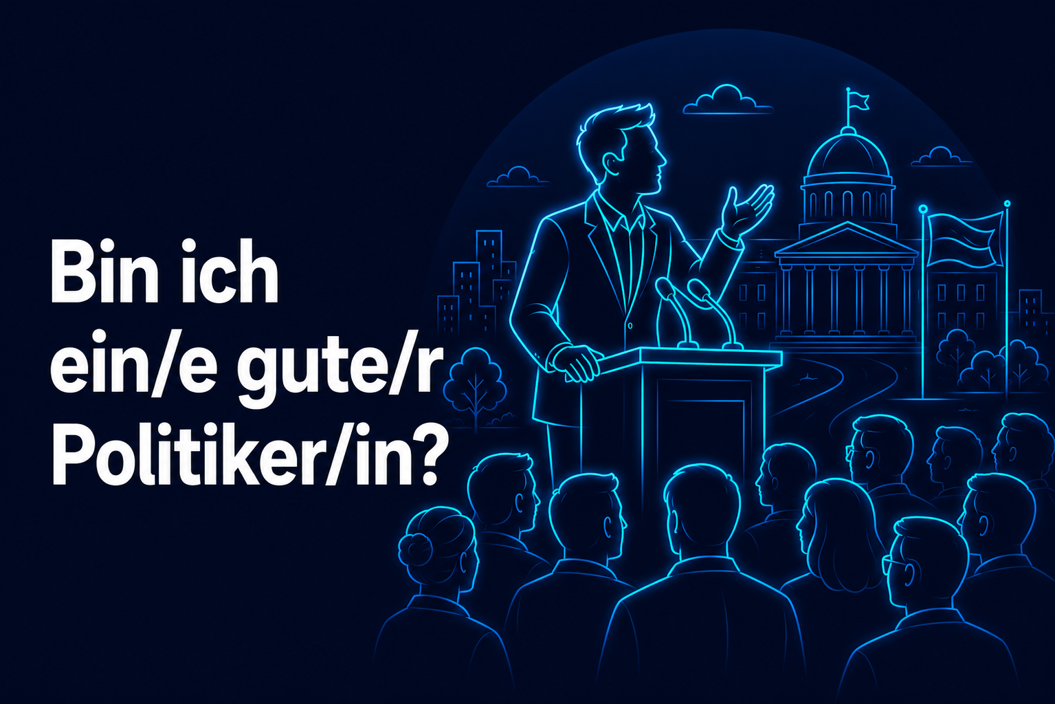 Bin ich ein/e gute/r Politiker/in?