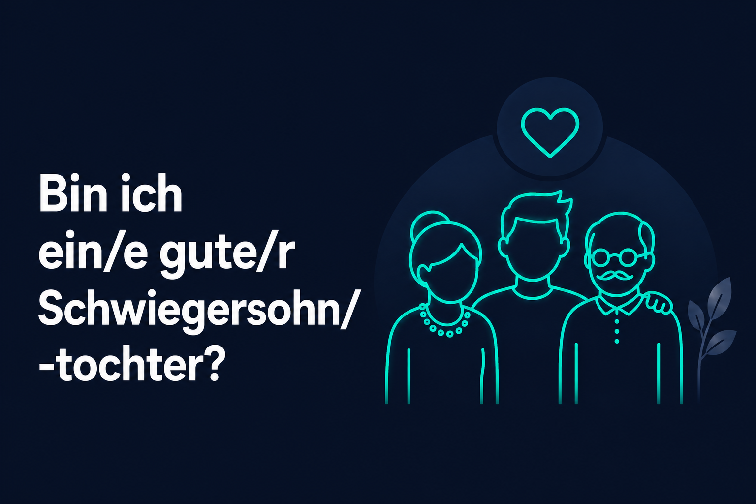 Bin ich ein/e gute/r Schwiegersohn/-tochter?