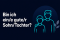 Bin ich ein/e gute/r Sohn/Tochter?