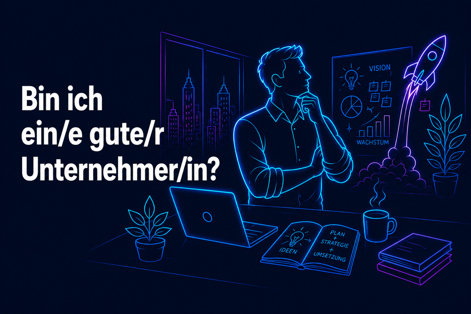 Bin ich ein/e gute/r Unternehmer/in?