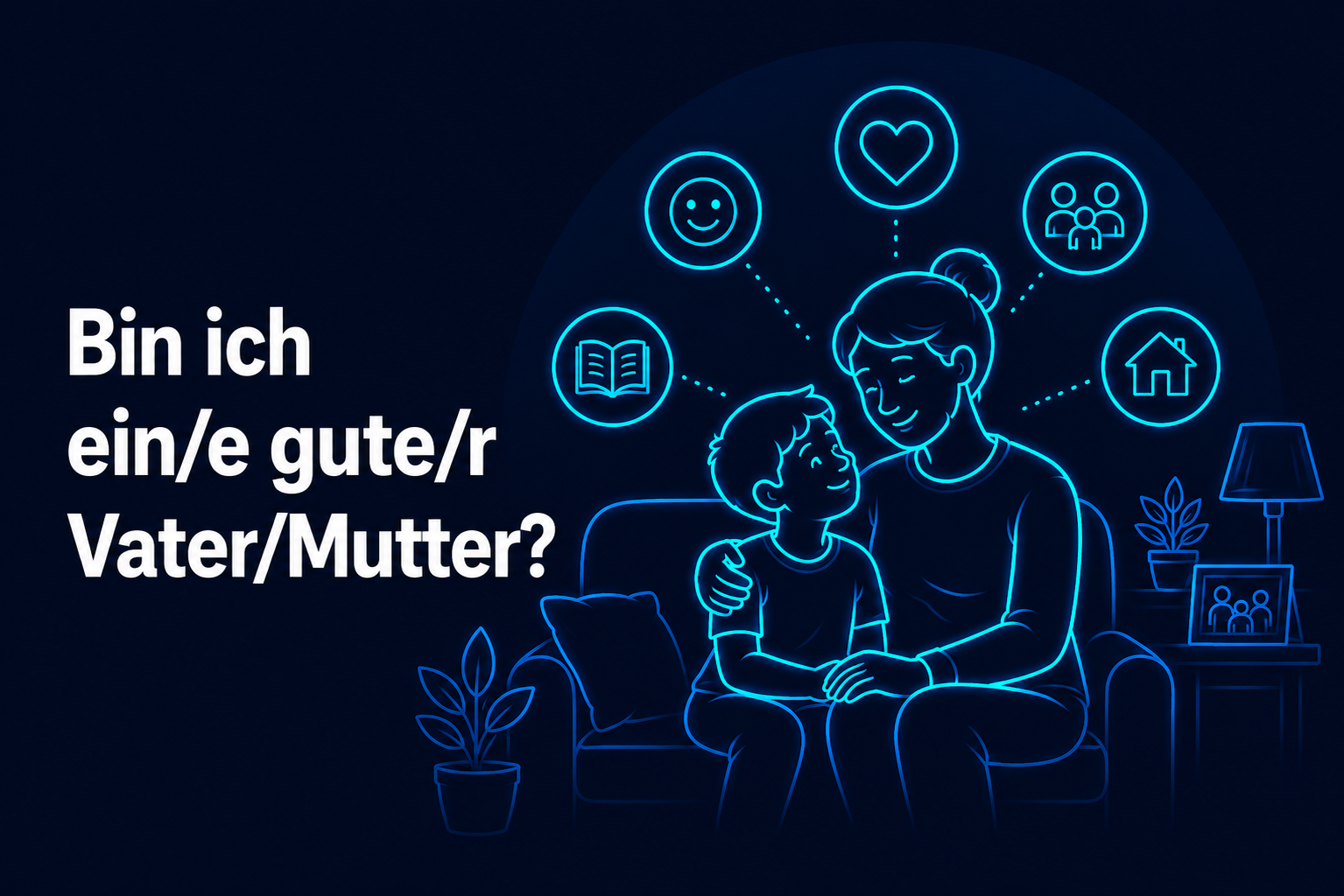 Bin ich ein/e gute/r Vater/Mutter?